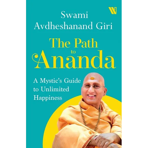 The Path to Ananda: A Mystic's Guide to Unlimited Happiness