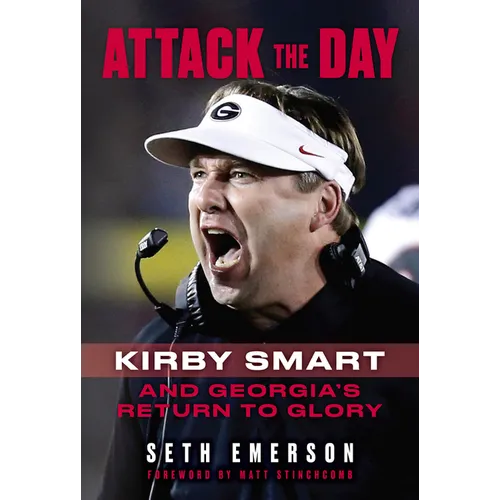 Attack the Day: Kirby Smart and Georgia's Return to Glory