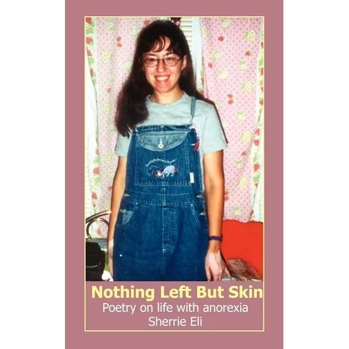Nothing Left But Skin: Poetry on life with anorexia