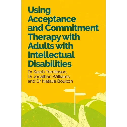 Using Acceptance and Commitment Therapy with Adults with Intellectual Disabilities