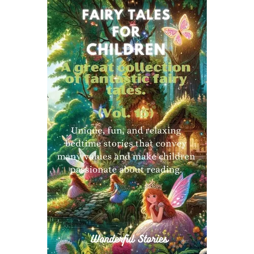 Fables for Children A large collection of fantastic fables and fairy tales. (Vol.15): Unique, fun, and relaxing bedtime stories that convey many value