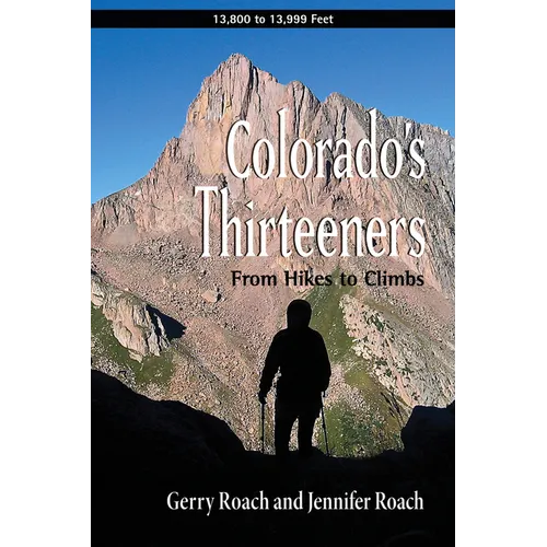Colorado's Thirteeners: From Hikes to Climbs