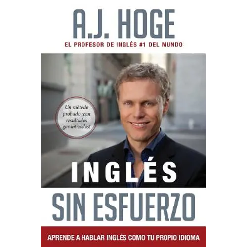 Inglés Sin Esfuerzo: Aprende A Hablar Inglés Como Nativo Del Idioma