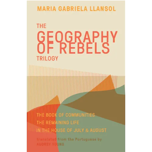 Geography of Rebels Trilogy: The Book of Communities, the Remaining Life, and in the House of July & August