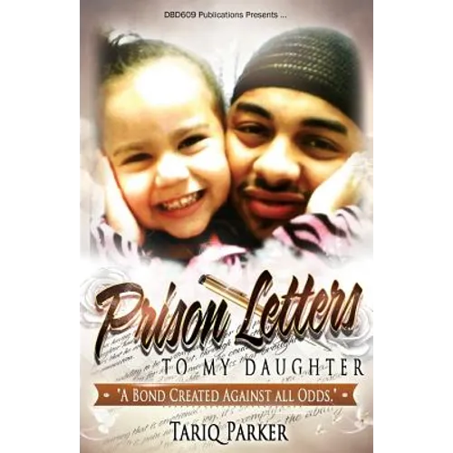 Prison Letters To My Daughter: A Bond Created Against All Odds