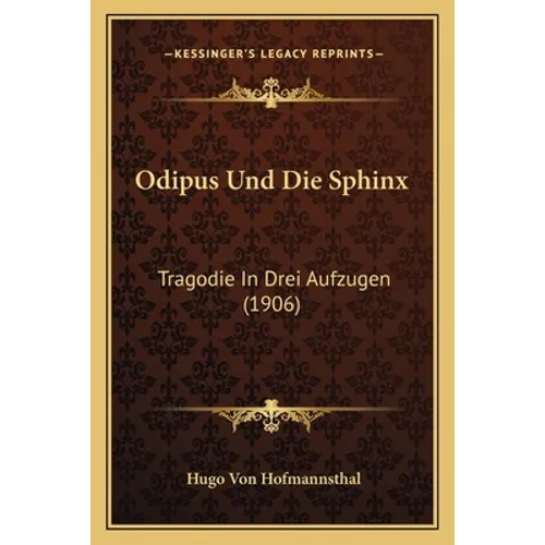 Odipus Und Die Sphinx: Tragodie In Drei Aufzugen (1906)