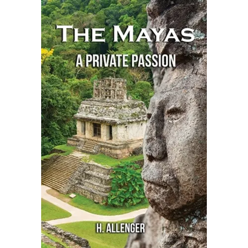 The Mayas: A Private Passion