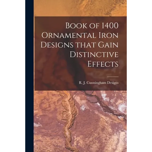 Book of 1400 Ornamental Iron Designs That Gain Distinctive Effects