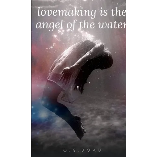 Lovemaking Is the Angel of the Water