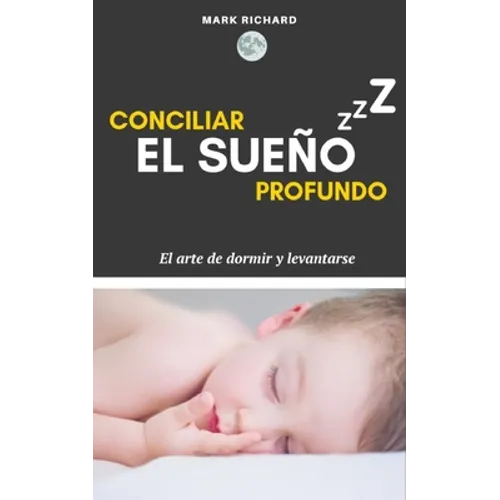 Conciliar el Sueño Profundo: El arte de dormir y levantarse