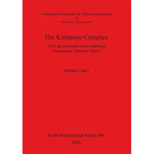 The Kintampo Complex: The Late Holocene on the Gambaga Escarpment, Northern Ghana