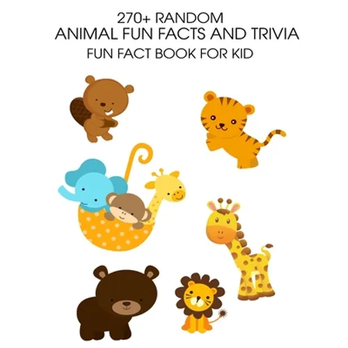 270+ Random Animal Fun Facts And Trivia: Fun Fact Book For Kid