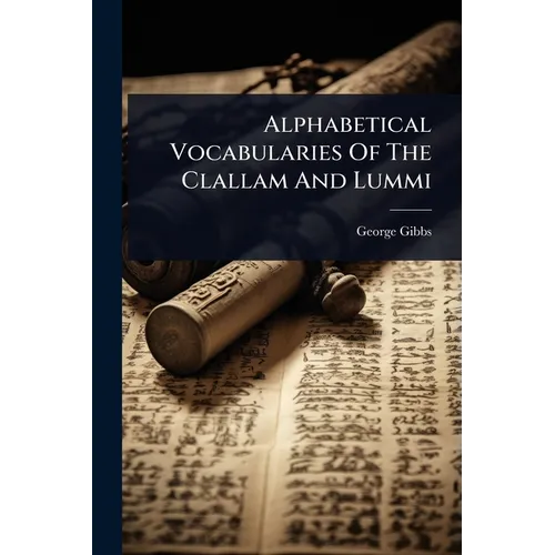 Alphabetical Vocabularies Of The Clallam And Lummi