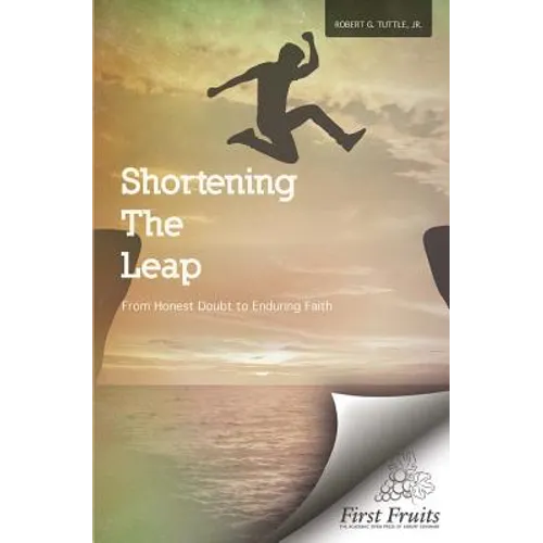 Shortening the Leap: From Honest Doubt to Enduring Faith