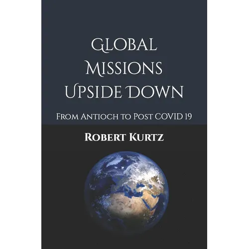 Global Missions Upside Down: From Antioch to Post COVID 19