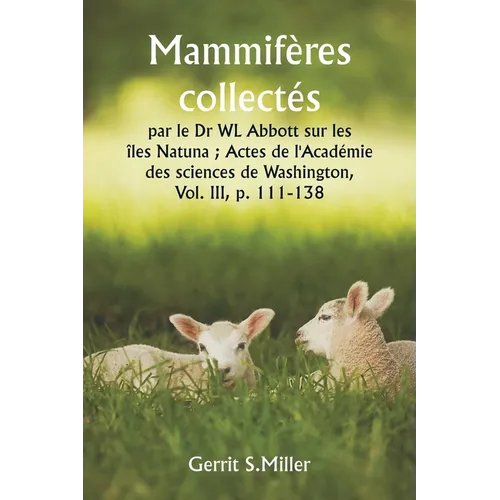 Mammifères collectés par le Dr WL Abbott sur les îles Natuna; Actes de l'Académie des sciences de Washington, Vol. III, p. 111-138