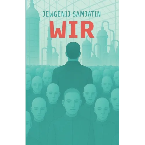 Wir. Ein dystopischer Roman. Jewgenij Samjatin