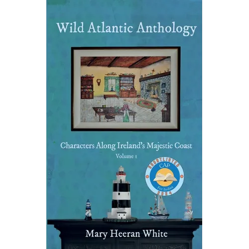 Wild Atlantic Anthology: Characters Along Ireland's Majestic Coast