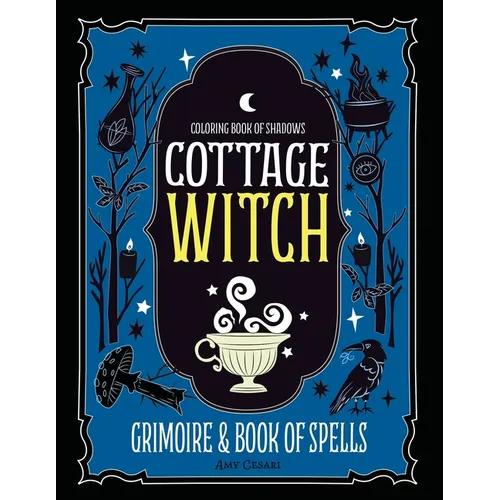 Coloring Book of Shadows: Cottage Witch Grimoire & Book of Spells