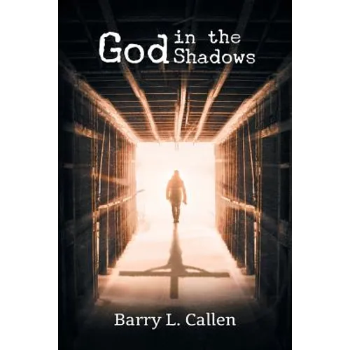 God In The Shadows: Finding God in The Back Alleys of Our Scary Lives