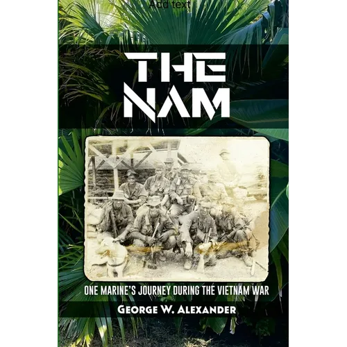 The Nam One Marine's Journey During the Vietnam War