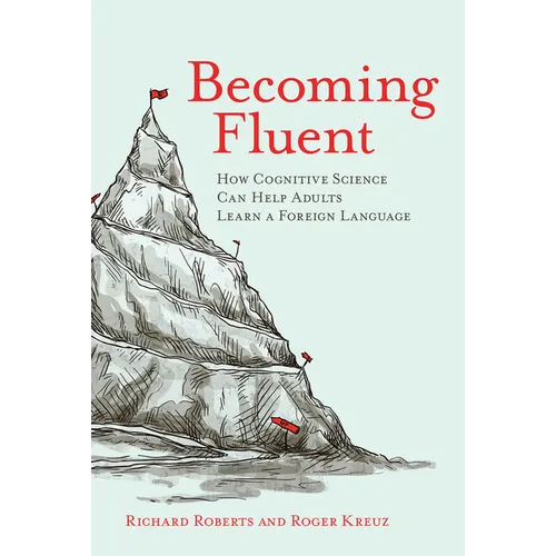 Becoming Fluent: How Cognitive Science Can Help Adults Learn a Foreign Language