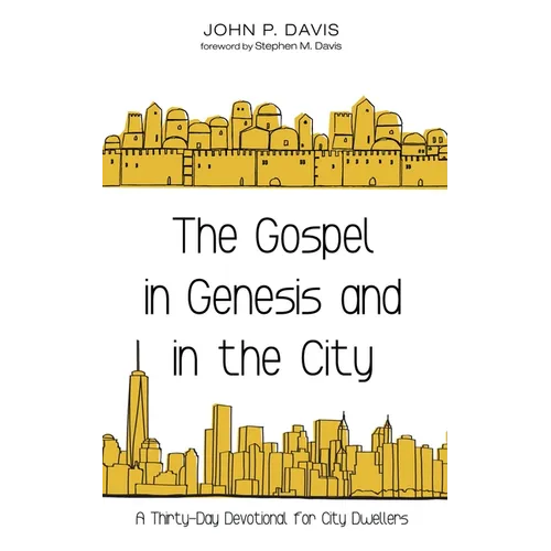 The Gospel in Genesis and in the City: A Thirty-Day Devotional for City Dwellers