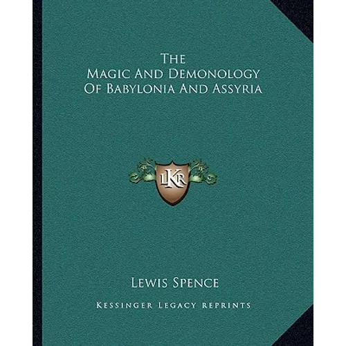 The Magic And Demonology Of Babylonia And Assyria