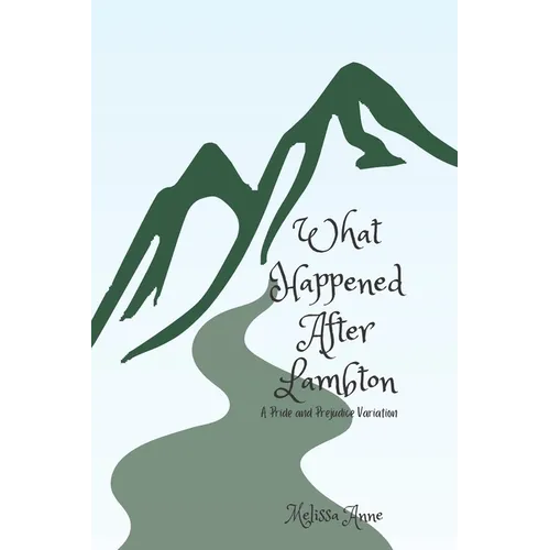 What Happened After Lambton: A Pride and Prejudice Variation