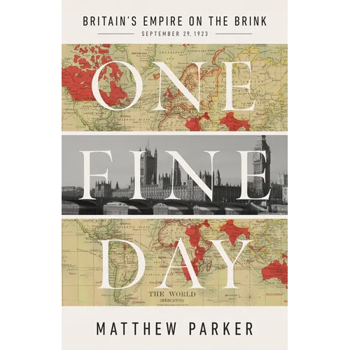 One Fine Day: Britain's Empire on the Brink