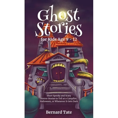 Ghost Stories for Kids Age 9 - 12