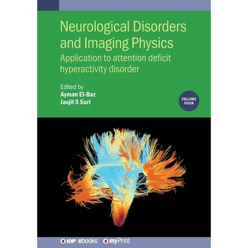 Neurological Disorders and Imaging Physics, Volume 4: Application to attention deficit hyperactivity disorder
