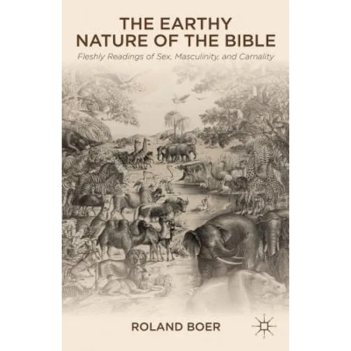The Earthy Nature of the Bible: Fleshly Readings of Sex, Masculinity, and Carnality