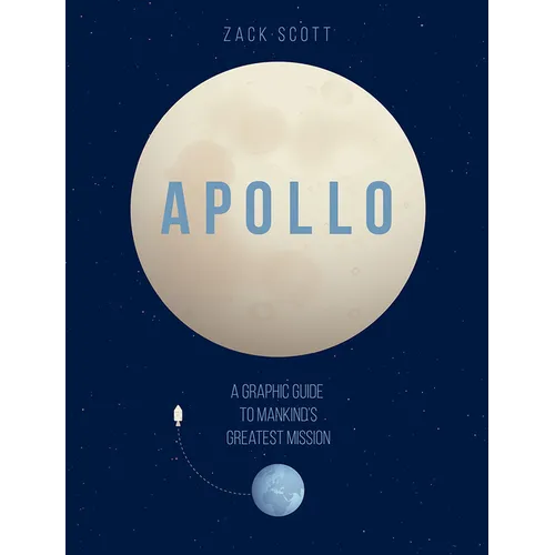 Apollo: A Graphic Guide to Mankind's Greatest Mission