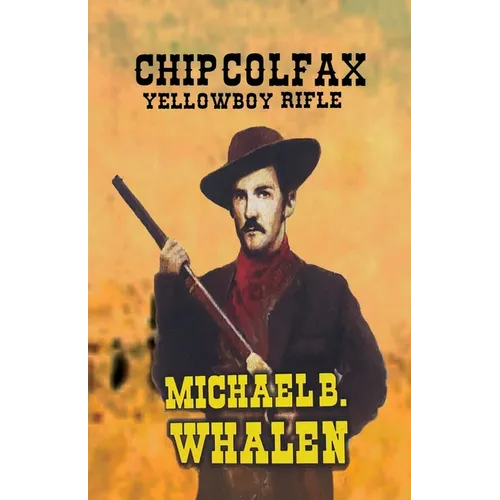 Chip Colfax: Yellowboy Rifle