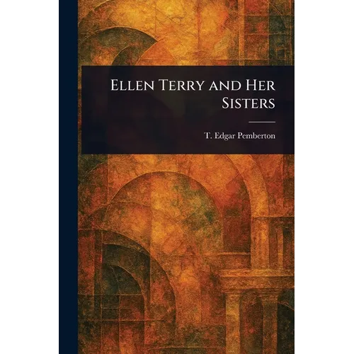 Ellen Terry and Her Sisters