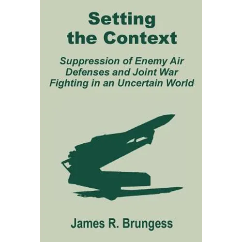 Setting the Context: Suppression of Enemy Air Defenses and Joint War Fighting in an Uncertain World