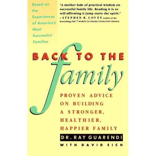 Back to the Family: Proven Advise on Building Stronger, Healthier, Happier Family