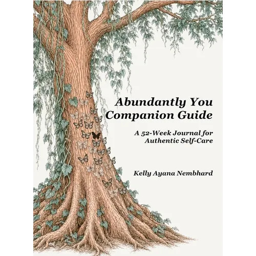 Abundantly You Companion Guide: A 52-Week Journal for Authentic Self-Care