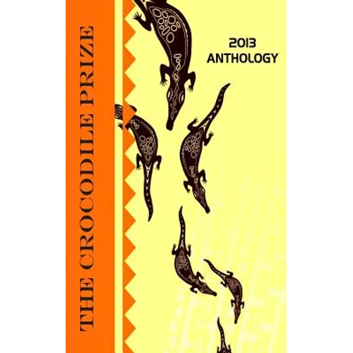 The Crocodile Prize Anthology 2013