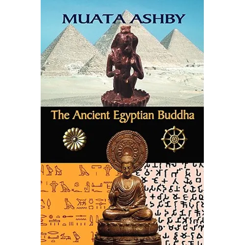 The Ancient Egyptian Buddha: The Ancient Egyptian Origins of Buddhism