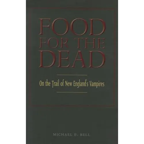 Food for the Dead: On the Trail of New England's Vampires