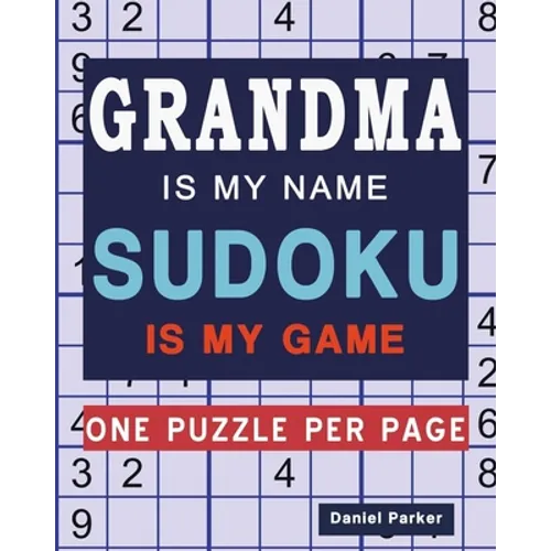 Grandma Is My Name Sudoku Is My Game: Large print Easy Sudoku Puzzle book Gift For Grandma Appreciation Birthday Mothers Day & Retirement