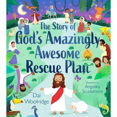 The Story of God's Amazingly Awesome Rescue Plan: The True Story of Why Jesus Was Born, Died, and Rose for Us