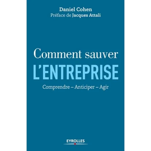 Comment sauver l'entreprise: Comprendre - Anticiper - Agir.