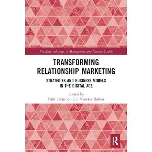Transforming Relationship Marketing: Strategies and Business Models in the Digital Age