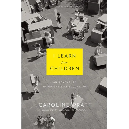 I Learn from Children: An Adventure in Progressive Education