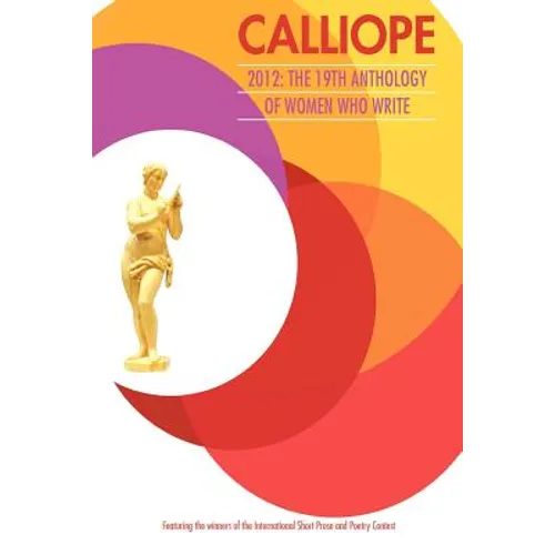 Calliope 2012: the 19th Anthology