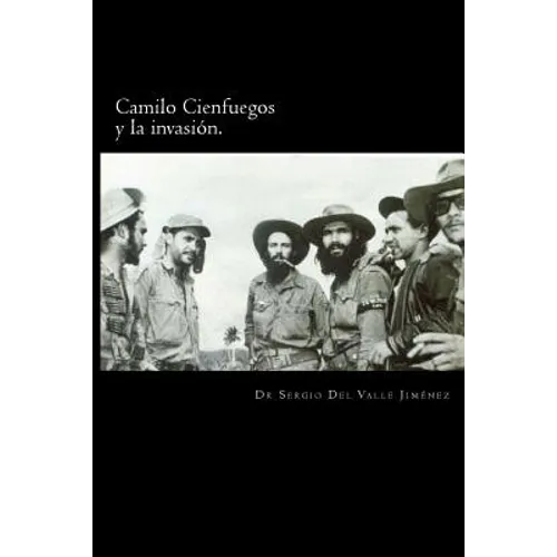 Camilo Cienfuegos y la invasión.: Rumbo a occidente