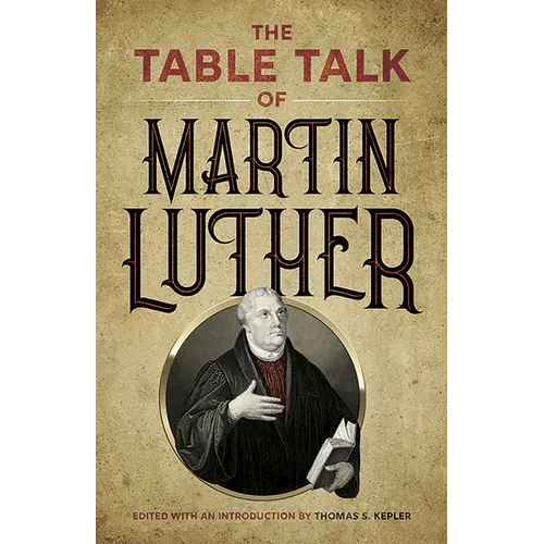 The Table Talk of Martin Luther
